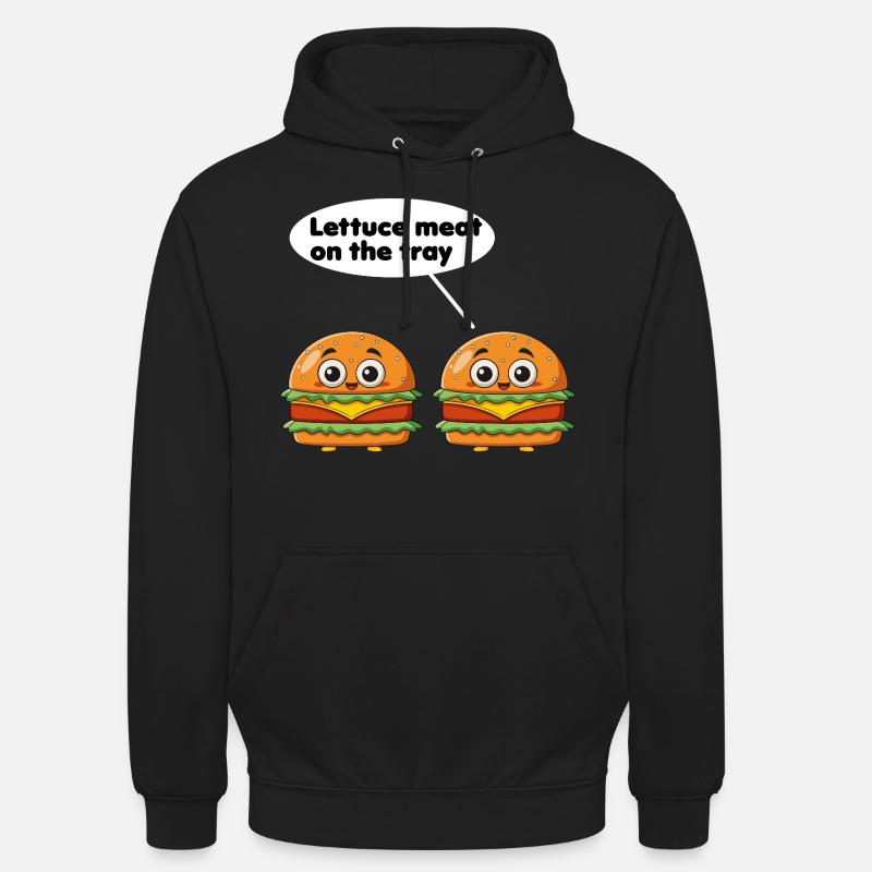 lettuce meat on the tray funny burger pun Unisex Hoodie
