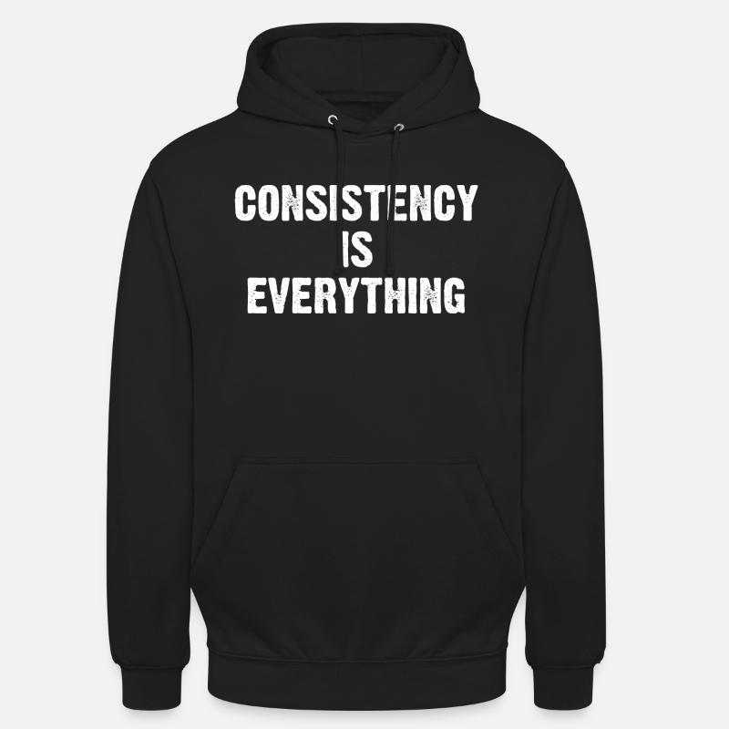 Consistency Is Everything - Unisex Hoodie - black