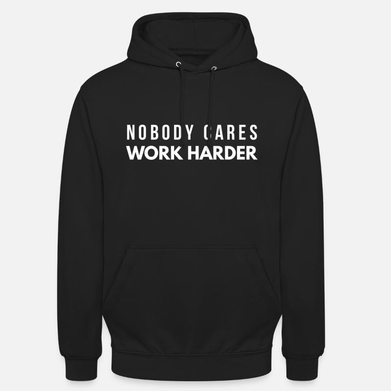Nobody Cares Work Harder - Unisex Hoodie - black