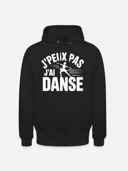 J'Peux Pas J'Ai Danse - Sweat-shirt à capuche unisexe - noir