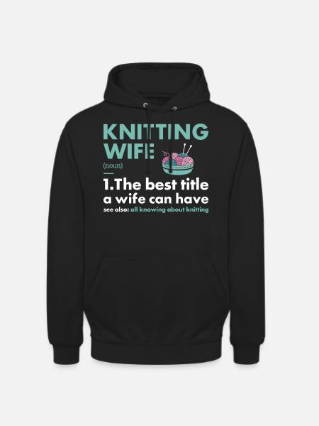 Knitter Wife Definition Knitting - Unisex Hoodie - black