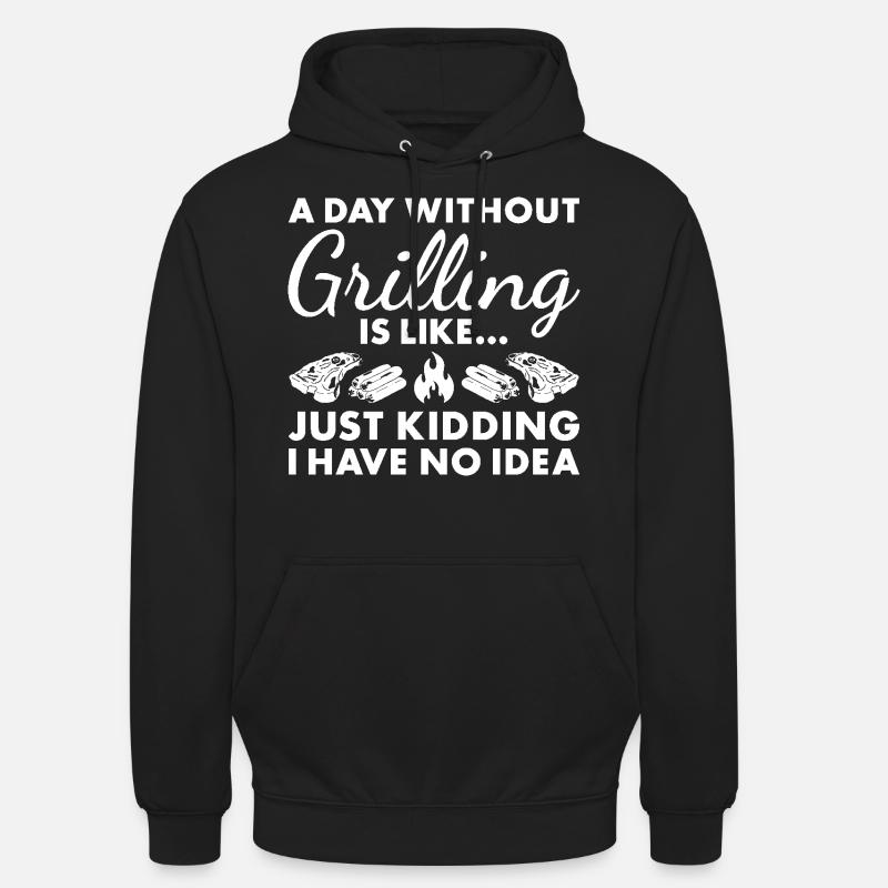 Griller A Day Without Grilling - Unisex Hoodie - Schwarz