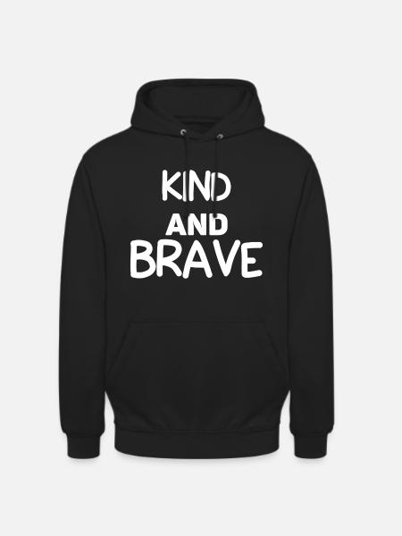 Kind And Brave - Unisex Hoodie - Schwarz