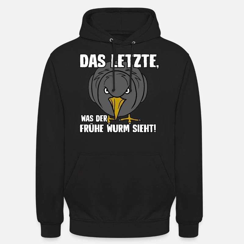 Das letzte was der frühe Wurm sieht - Unisex Hoodie - Schwarz