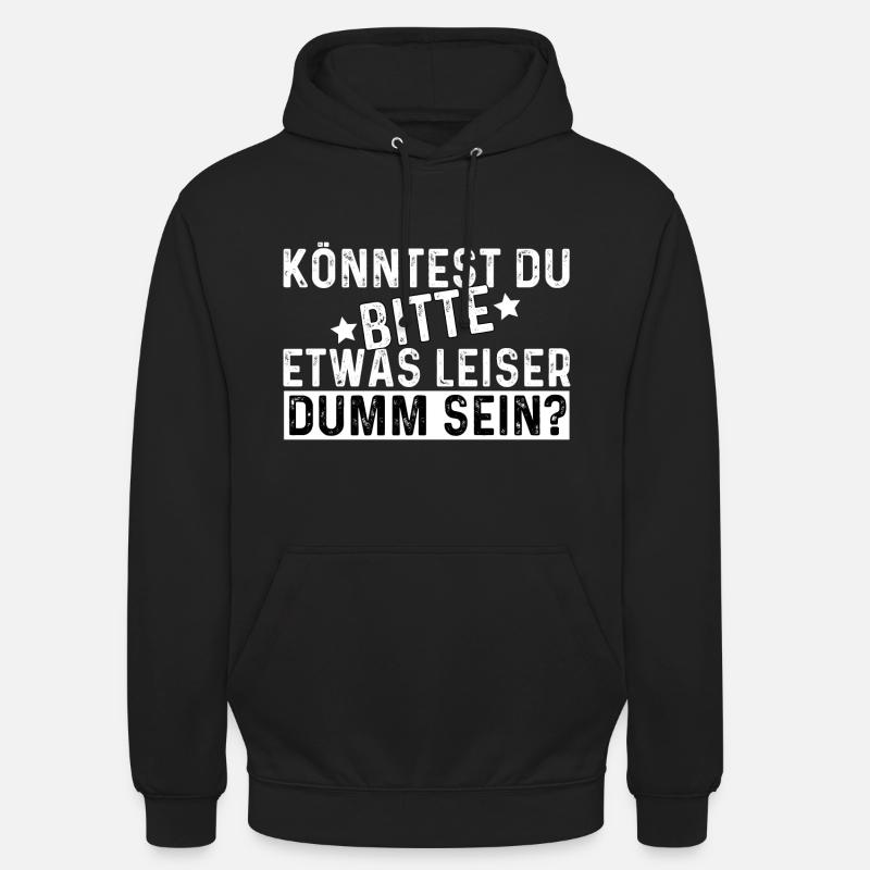 Könntest Du Bitte Etwas Leiser Dumm Sein? - Unisex Hoodie - Schwarz