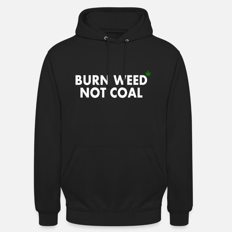 Burn weed not coal - Sweat-shirt à capuche unisexe - noir