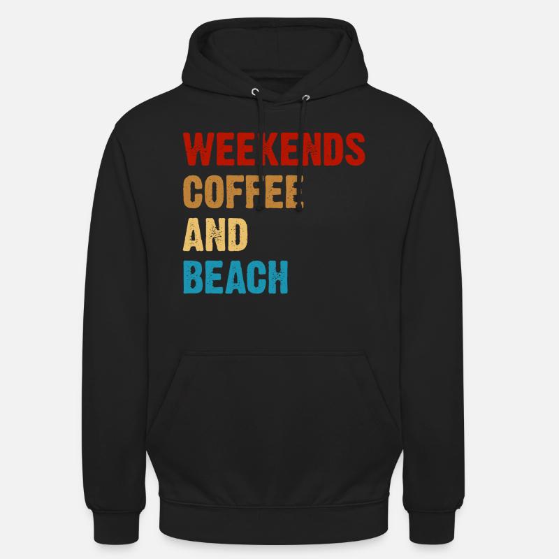 Weekends Coffee And Beach - Unisex Hoodie - black