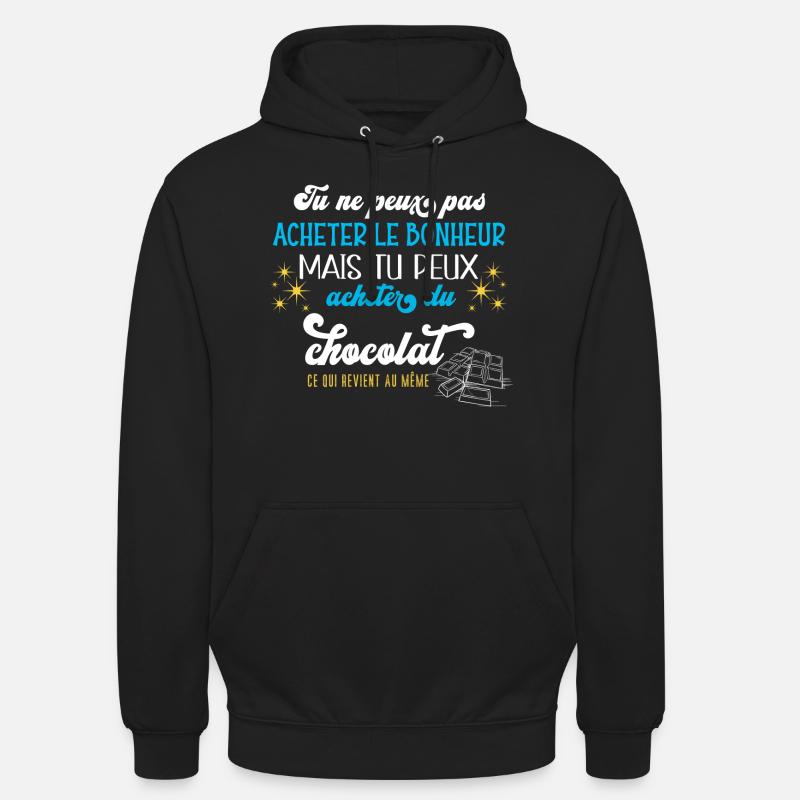 Humour chocolat, idée cadeau, bonheur et chocolats - Sweat-shirt à capuche unisexe - noir