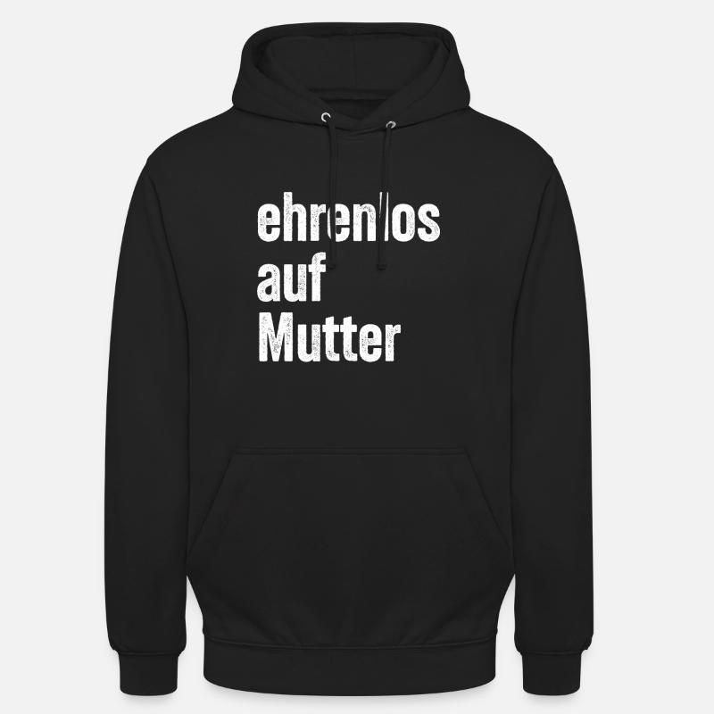Ehrenlos auf Mutter - Unisex Hoodie - Schwarz
