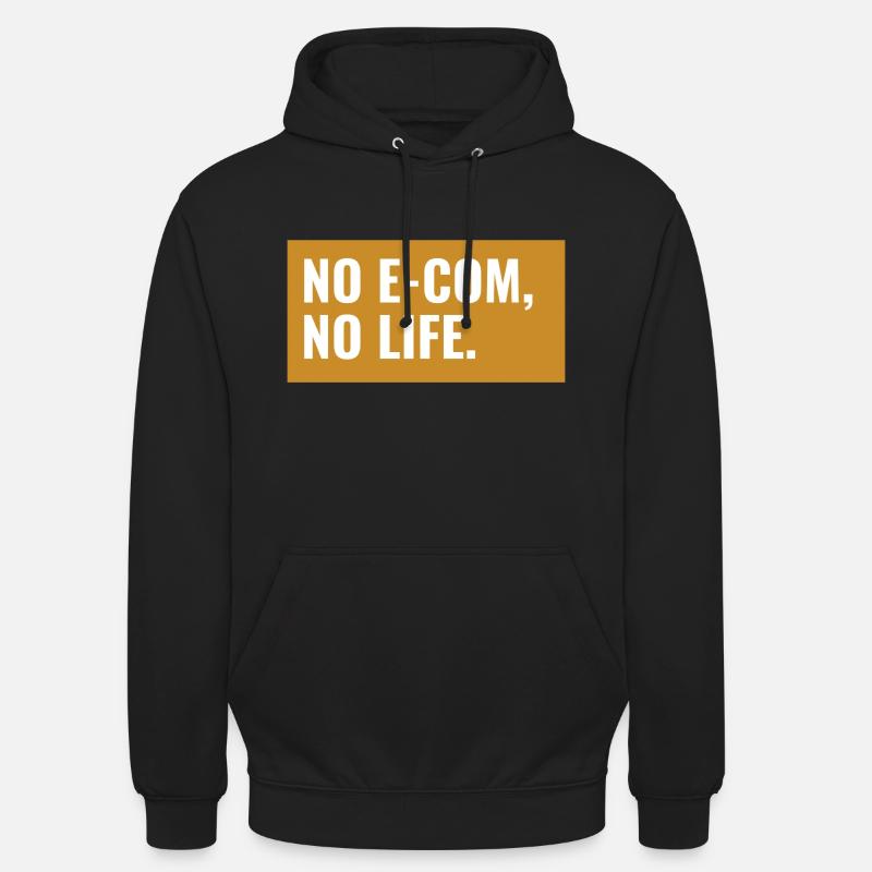 NO E-COM, NO LIFE. Design - Unisex Hoodie - Schwarz
