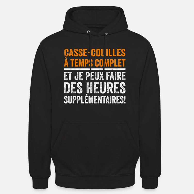 Casse-couilles à temps complet - Sweat-shirt à capuche unisexe - noir
