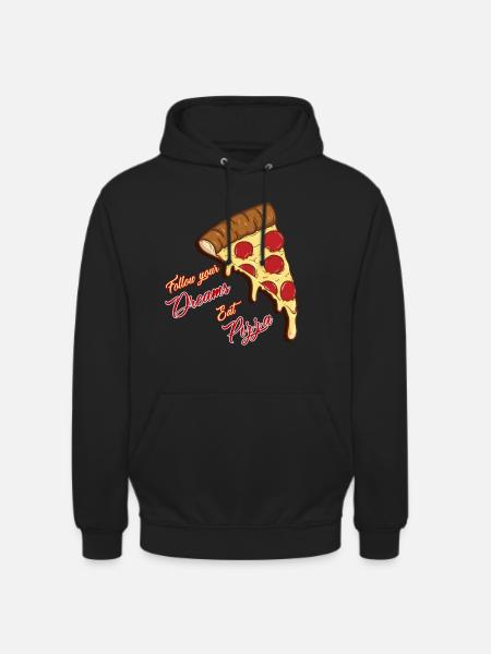 Follow your Dreams pizza pizza pizza gift - Unisex Hoodie - black