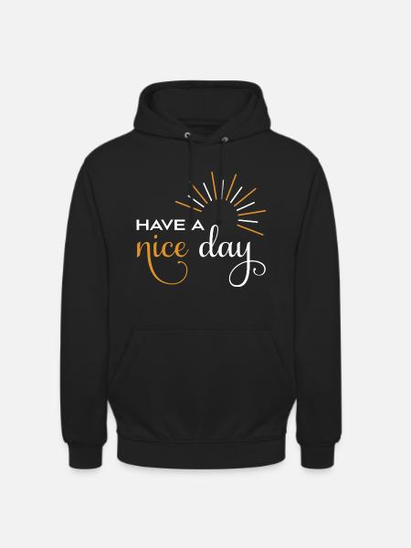 Have a nice day - Unisex Hoodie - black