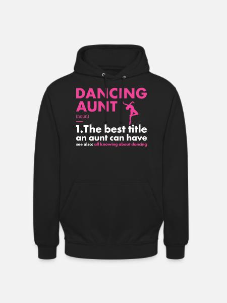 Dancer Aunt Definition Dancing - Unisex Hoodie - Schwarz