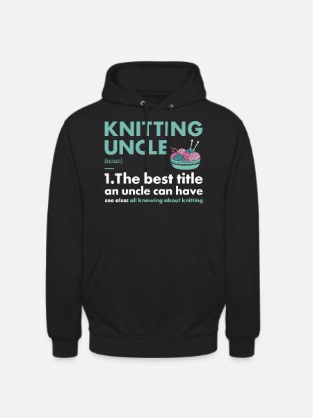 Knitter Uncle Definition Knitting - Unisex Hoodie - black