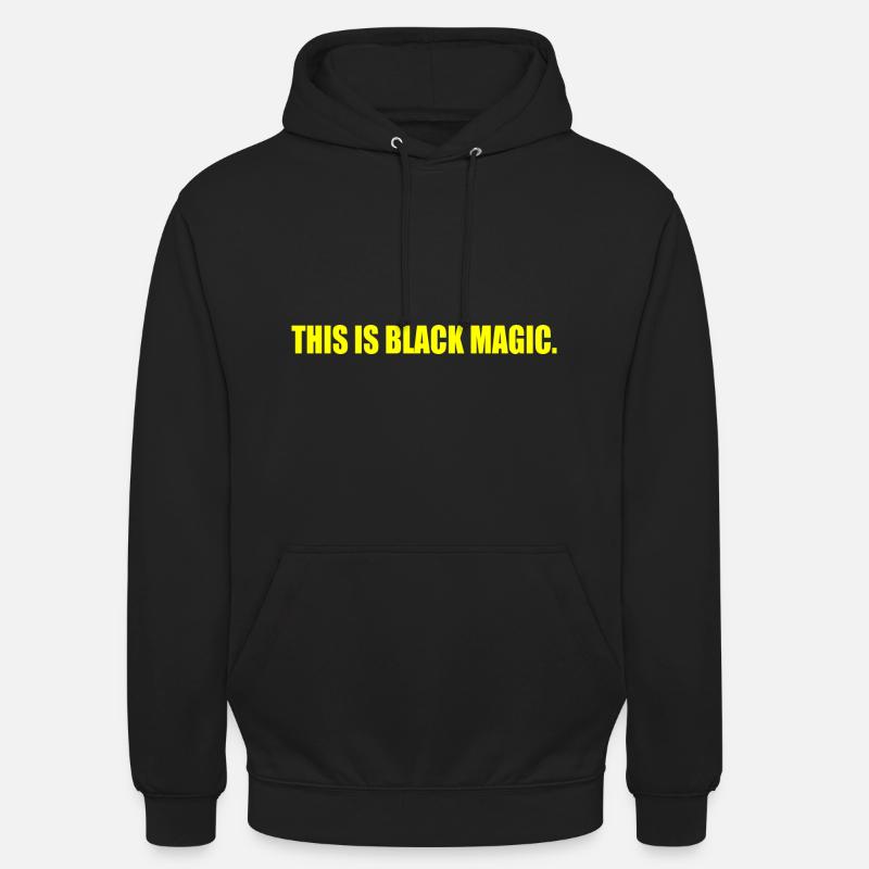 this is black magic - Unisex Hoodie - black