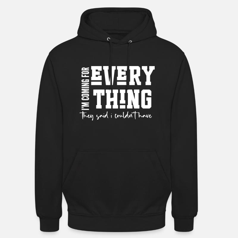 I’m Coming for Everything - Unisex Hoodie - black