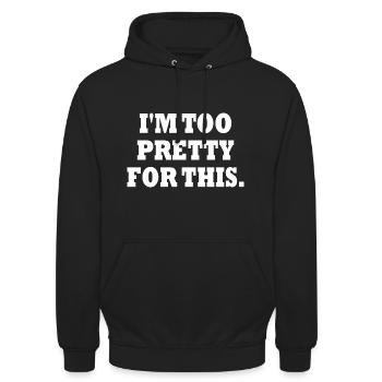 IM TOO PRETTY FOR THIS - Unisex Hoodie - Schwarz - Vorne - Alina (178cm) & Michal (187cm)