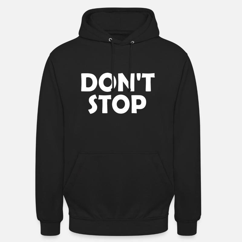 Dont stop - Sweat-shirt à capuche unisexe - noir