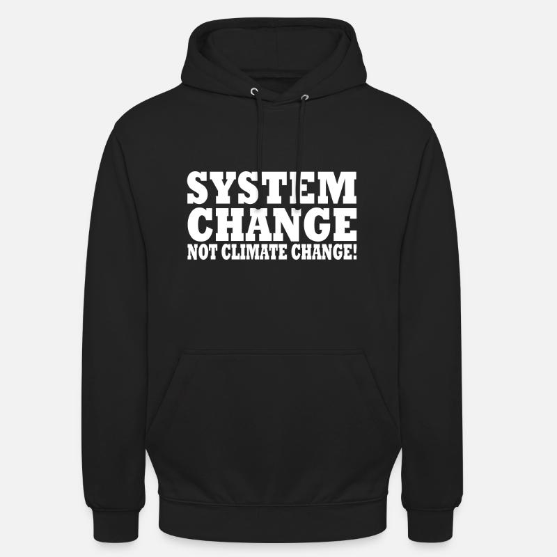 system change not climate change - Unisex Hoodie - Schwarz