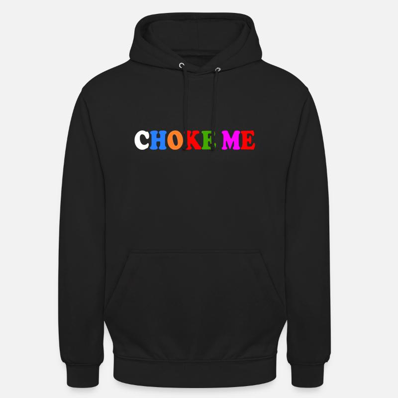 Choke me - Sweat-shirt à capuche unisexe - noir