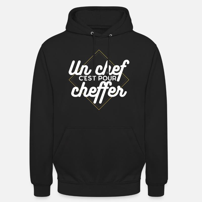 Un chef c'est pour cheffer . Cadeau Humour Chef - Sweat-shirt à capuche unisexe - noir