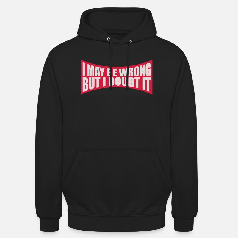 I may be wrong - Unisex Hoodie - black