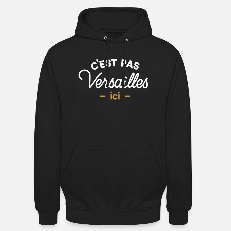 C'est pas Versailles ici - Sweat-shirt à capuche unisexe - noir