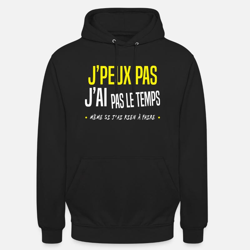 j'peux pas j'ai pas le temps - Sweat-shirt à capuche unisexe - noir
