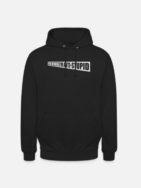 not antisocial anti stupid - Unisex Hoodie - black