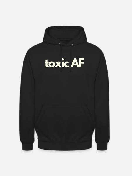 Toxic AF - Unisex Hoodie - Schwarz