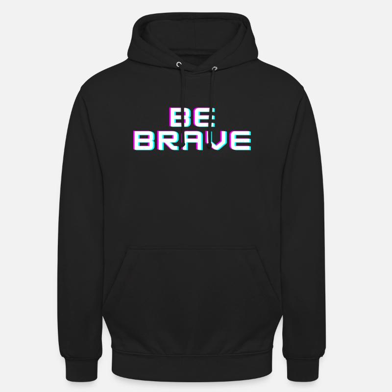 BE BRAVE - Unisex Hoodie - Schwarz