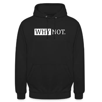 Why Not Sarcastic Saying - Unisex Hoodie - black - Front - Alina (178cm) & Michal (187cm)