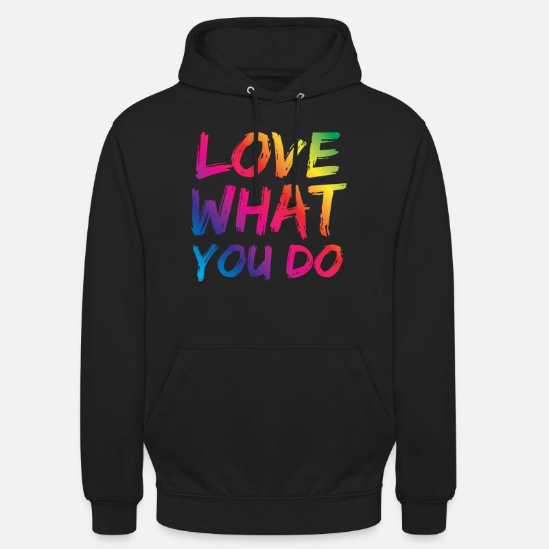 Aime ce que tu fais - Sweat-shirt à capuche unisexe - noir