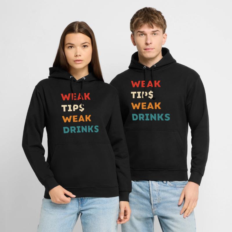 Weak Tips Weak Drinks - Funny Bartender Slogan Unisex Hoodie