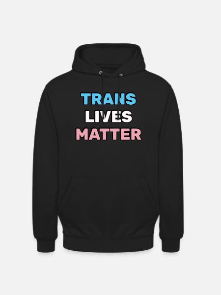 Trans lives matter - Transgender Pride - Unisex Hoodie - black