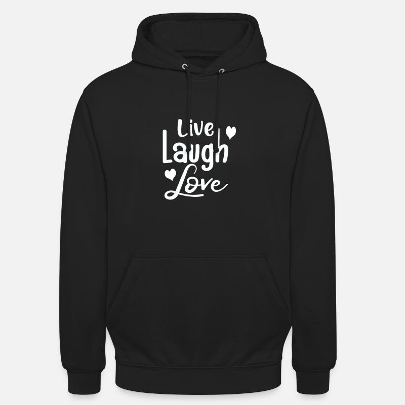 Idée cadeau Live Laugh Love # - Sweat-shirt à capuche unisexe - noir