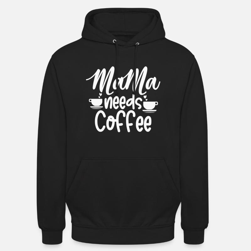 Mama needs coffee 2 - Unisex Hoodie - Schwarz