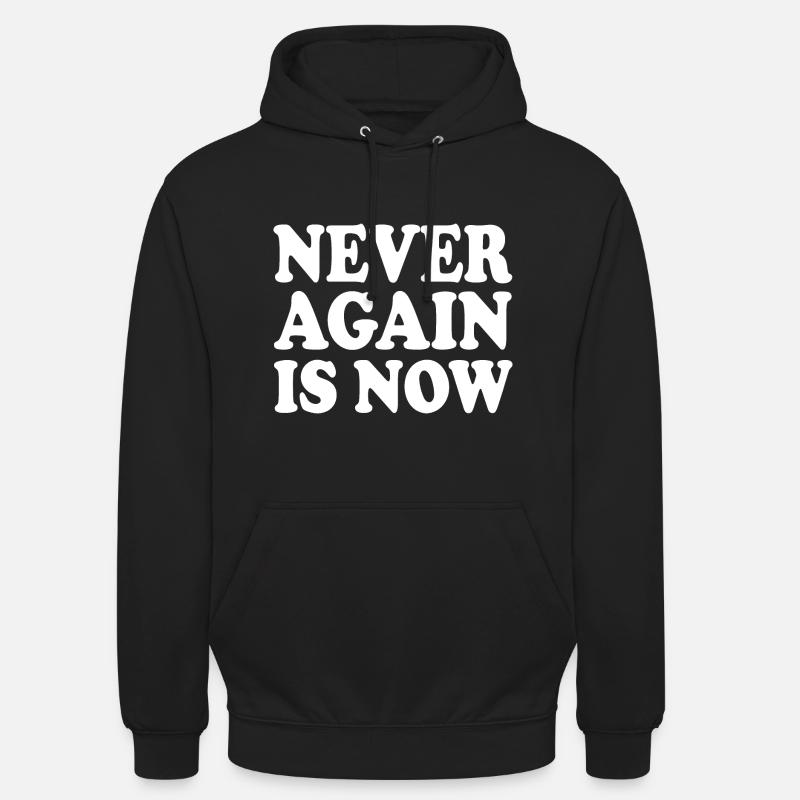 Never again is now - Unisex Hoodie - black