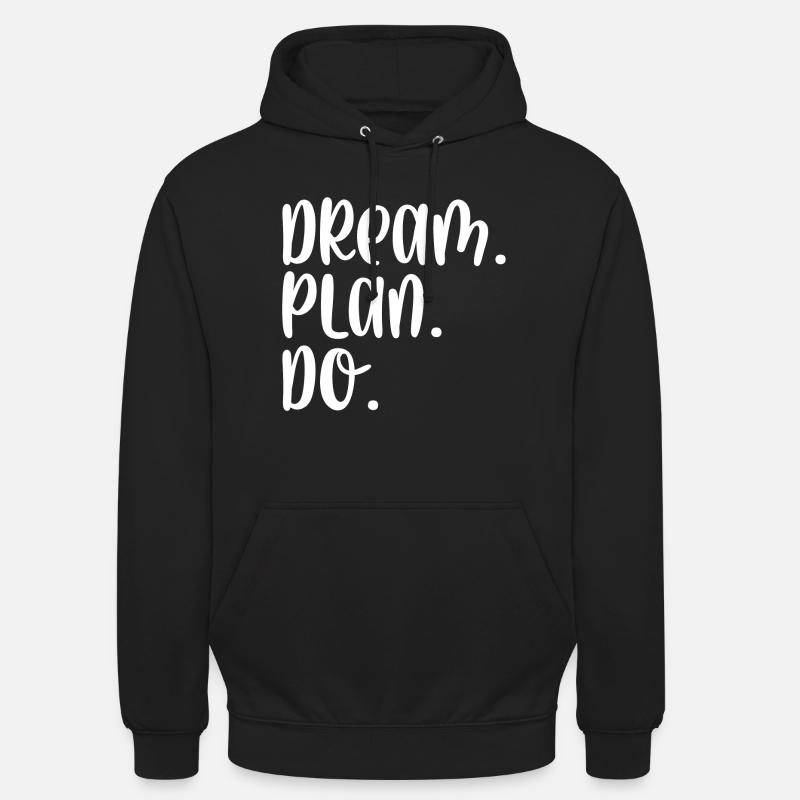 Dream Plan Do - Unisex Hoodie - black