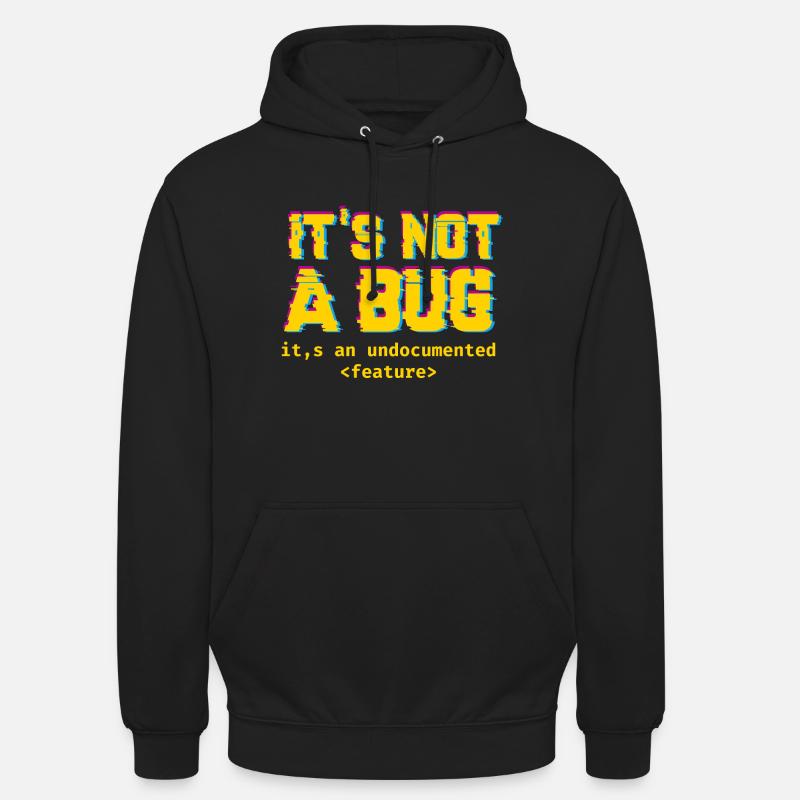 It's not a bug it's an undocumented feature - Unisex Hoodie - black