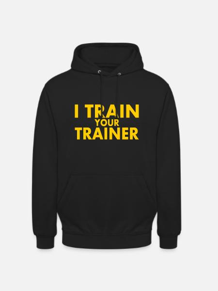 I train your trainer - Unisex Hoodie - black