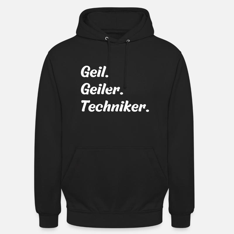 Geil. Geiler. Techniker - Unisex Hoodie - Schwarz