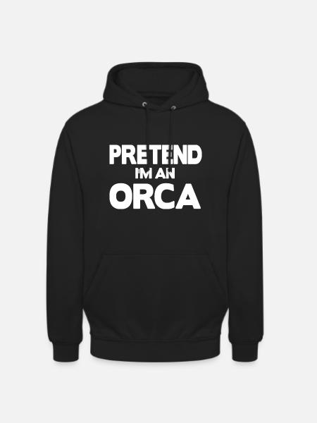 Pretend i'm an Orca - Unisex Hoodie - black