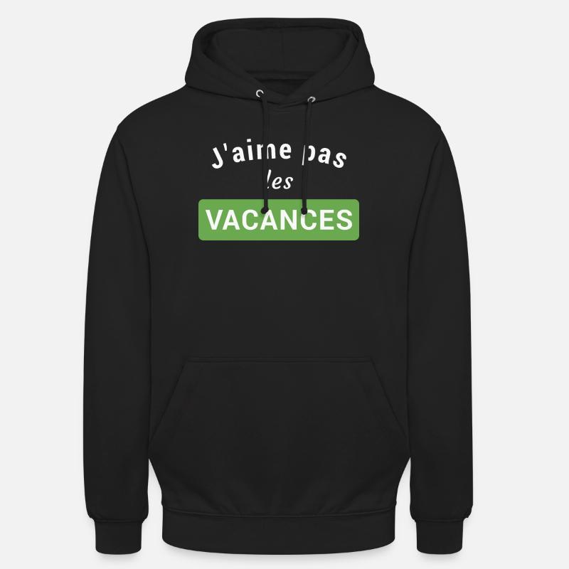 J'aime pas les vacances - Sweat-shirt à capuche unisexe - noir