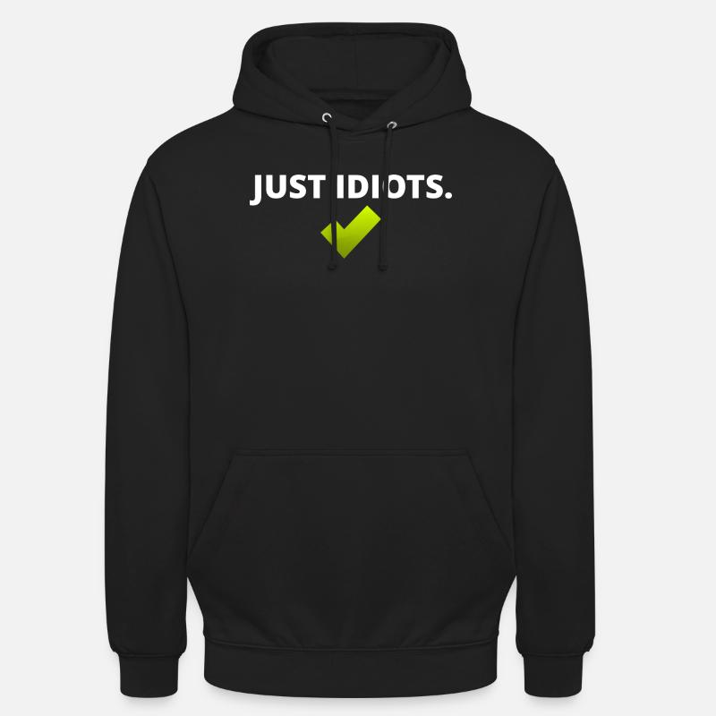 Conception juste idiote - Sweat-shirt à capuche unisexe - noir