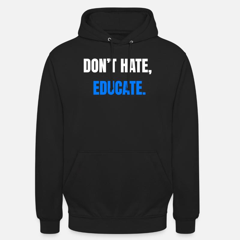 Ne détestez pas éduquer – Déclaration - Sweat-shirt à capuche unisexe - noir