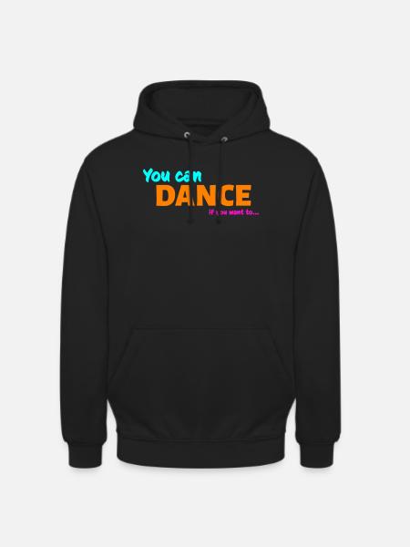 You can dance - Unisex Hoodie - black