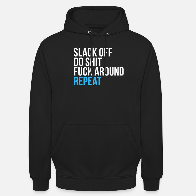 Slack Off Do Shit Repeat - Unisex Hoodie - black