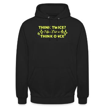 Think Twice? I Don't Even Think Once Lustig Spruch - Unisex Hoodie - black - Front - Alina (178cm) & Michal (187cm)